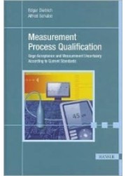 Measurement Process Qualification : Gage Acceptance and Measurement Uncertainty According to Current Standards